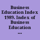 Business Education Index 1989. Index of Business Education Articles, Research Studies, and Textbooks Compiled from a Selected List of Periodicals, Publishers, and Yearbooks Published During the Year 1989