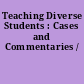 Teaching Diverse Students : Cases and Commentaries /
