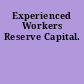 Experienced Workers Reserve Capital.