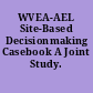 WVEA-AEL Site-Based Decisionmaking Casebook A Joint Study.