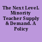 The Next Level. Minority Teacher Supply & Demand. A Policy Statement