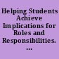 Helping Students Achieve Implications for Roles and Responsibilities. Critical Issues in Student Achievement Paper Number 5.