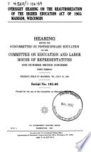 Oversight Hearing on the Reauthorization of the Higher Education Act of 1965 Madison, Wisconsin. Hearing before the Subcommittee on Postsecondary Education of the Committee on Education and Labor. House of Representatives, One Hundred Second Congress, First Session (Madison, Wisconsin)