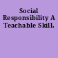 Social Responsibility A Teachable Skill.