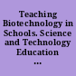 Teaching Biotechnology in Schools. Science and Technology Education Document Series No. 39