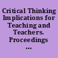 Critical Thinking Implications for Teaching and Teachers. Proceedings of a Conference (Upper Montclair, New Jersey, 1991) /
