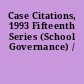 Case Citations, 1993 Fifteenth Series (School Governance) /