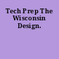 Tech Prep The Wisconsin Design.