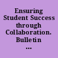 Ensuring Student Success through Collaboration. Bulletin No. 94076