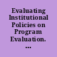 Evaluating Institutional Policies on Program Evaluation. General Guidelines