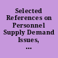 Selected References on Personnel Supply Demand Issues, Models, and Data Sources: Networking System for Training Education Personnel.