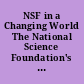 NSF in a Changing World The National Science Foundation's Strategic Plan.