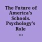 The Future of America's Schools. Psychology's Role in Education