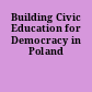 Building Civic Education for Democracy in Poland