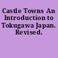 Castle Towns An Introduction to Tokugawa Japan. Revised.