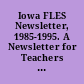 Iowa FLES Newsletter, 1985-1995. A Newsletter for Teachers of Foreign Language in the Elementary School
