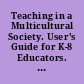 Teaching in a Multicultural Society. User's Guide for K-8 Educators. My America Building a Democracy Series /