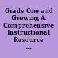 Grade One and Growing A Comprehensive Instructional Resource Guide for Teachers. Pilot Edition.