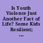 Is Youth Violence Just Another Fact of Life? Some Kids Resilient; Some Kids at Risk. Clarifying the Debate: Psychology Exmaines the Issues.