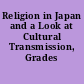 Religion in Japan and a Look at Cultural Transmission, Grades 7-12
