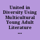 United in Diversity Using Multicultural Young Adult Literature in the Classroom. Classroom Practices in Teaching English, Volume 29 /