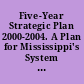 Five-Year Strategic Plan 2000-2004. A Plan for Mississippi's System of Public Universities. Executive Summaries.