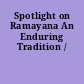 Spotlight on Ramayana An Enduring Tradition /