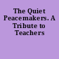 The Quiet Peacemakers. A Tribute to Teachers