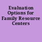 Evaluation Options for Family Resource Centers