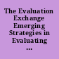 The Evaluation Exchange Emerging Strategies in Evaluating Child and Family Services, 1998.