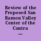 Review of the Proposed San Ramon Valley Center of the Contra Costa Community College District. Higher Education Update