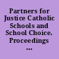 Partners for Justice Catholic Schools and School Choice. Proceedings of the NCEA Symposium (Washington, D.C., February 4-7, 1999) /