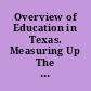Overview of Education in Texas. Measuring Up The State of Texas Education. A Special Report of the Texas Kids Count Project.