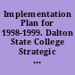 Implementation Plan for 1998-1999. Dalton State College Strategic Plan, 1997-2000