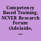 Competency Based Training. NCVER Research Forum (Adelaide, Australia, November 10, 1999)