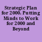Strategic Plan for 2000. Putting Minds to Work for 2000 and Beyond