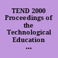 TEND 2000 Proceedings of the Technological Education and National Development Conference, "Crossroads of the New Millennium" (2nd, April 8-10, 2000, Abu Dhabi, United Arab Emirates)