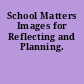 School Matters Images for Reflecting and Planning.