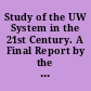 Study of the UW System in the 21st Century. A Final Report by the University of Wisconsin System Board of Regents