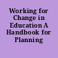 Working for Change in Education A Handbook for Planning Advocacy.