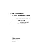 Service-Learning in Teacher Education Enhancing the Growth of New Teachers, Their Students, and Communities /