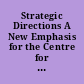 Strategic Directions A New Emphasis for the Centre for Curriculum, Transfer & Technology.