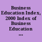 Business Education Index, 2000 Index of Business Education Articles and Research Studies Compiled from a Selected List of Periodicals Published during the Year 2000. Volume 61 /