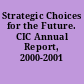 Strategic Choices for the Future. CIC Annual Report, 2000-2001