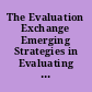 The Evaluation Exchange Emerging Strategies in Evaluating Child and Family Services, 2000 /