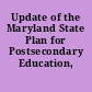 Update of the Maryland State Plan for Postsecondary Education, 2002