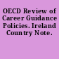OECD Review of Career Guidance Policies. Ireland Country Note.