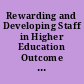 Rewarding and Developing Staff in Higher Education Outcome of Phase Two. Special Initiative.