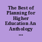 The Best of Planning for Higher Education An Anthology of Articles from the Premier Journal in Higher Education Planning /