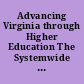 Advancing Virginia through Higher Education The Systemwide Strategic Plan for Higher Education.